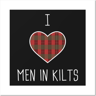 I Love Men In Kilts Posters and Art